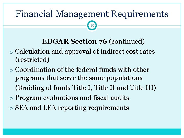 Financial Management Requirements 10 EDGAR Section 76 (continued) o Calculation and approval of indirect