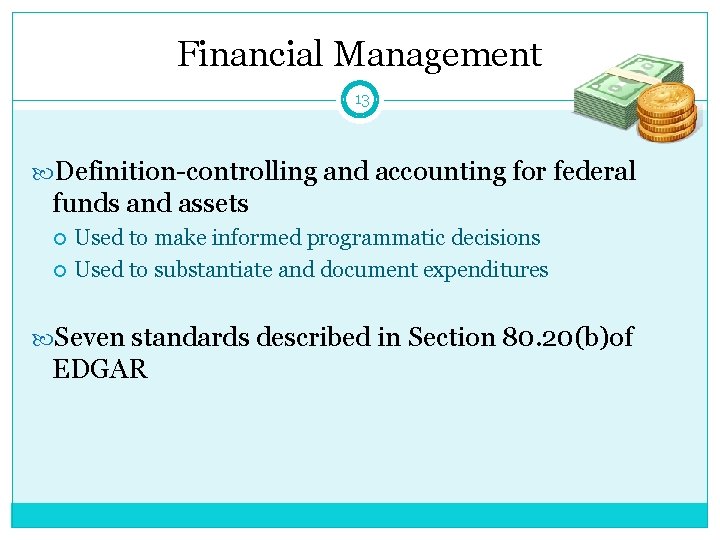 Financial Management 13 Definition-controlling and accounting for federal funds and assets Used to make