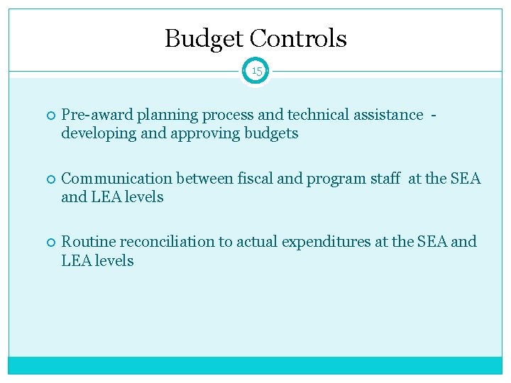 Budget Controls 15 Pre-award planning process and technical assistance developing and approving budgets Communication