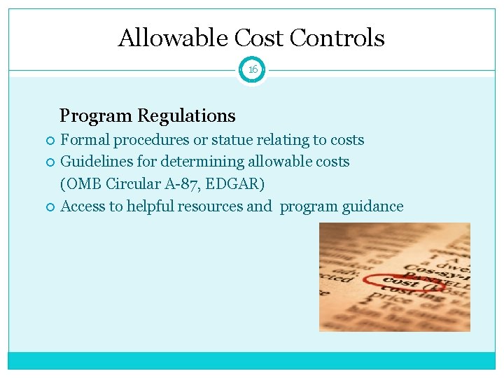 Allowable Cost Controls 16 Program Regulations Formal procedures or statue relating to costs Guidelines