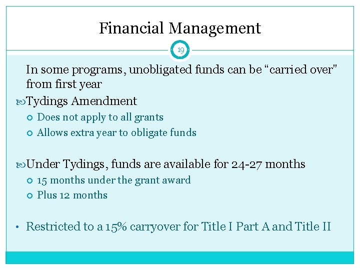 Financial Management 19 In some programs, unobligated funds can be “carried over” from first