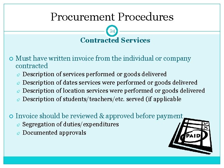 Procurement Procedures 24 Contracted Services Must have written invoice from the individual or company