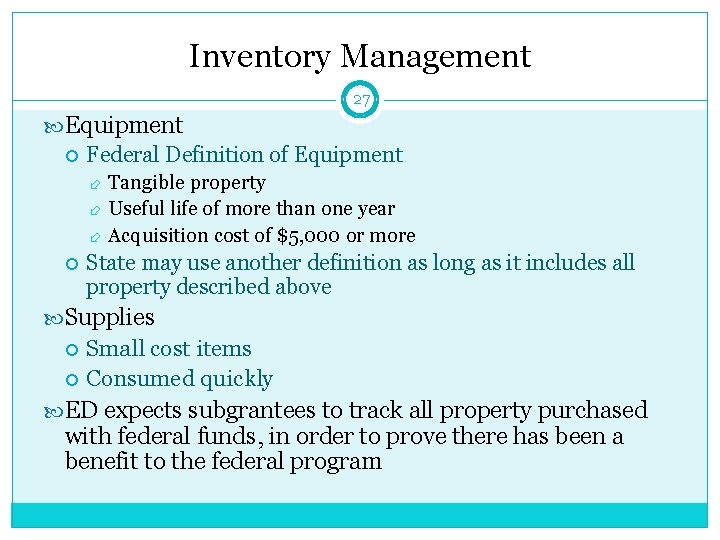 Inventory Management 27 Equipment Federal Definition of Equipment Tangible property Useful life of more