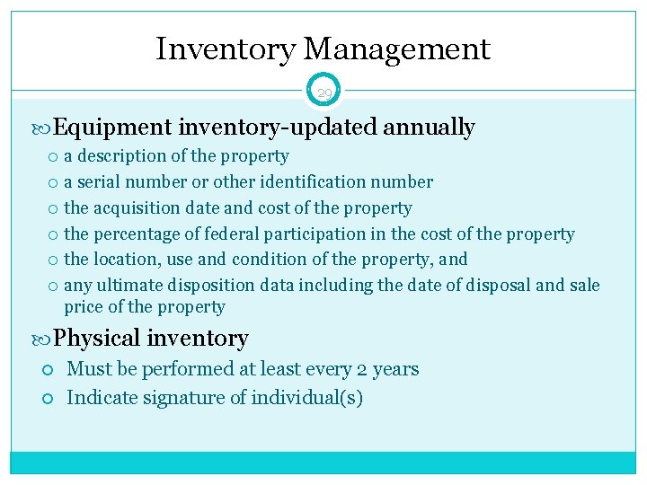 Inventory Management 29 Equipment inventory-updated annually a description of the property a serial number