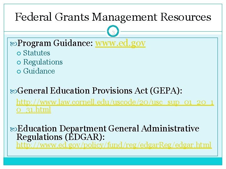 Federal Grants Management Resources 3 Program Guidance: www. ed. gov Statutes Regulations Guidance General