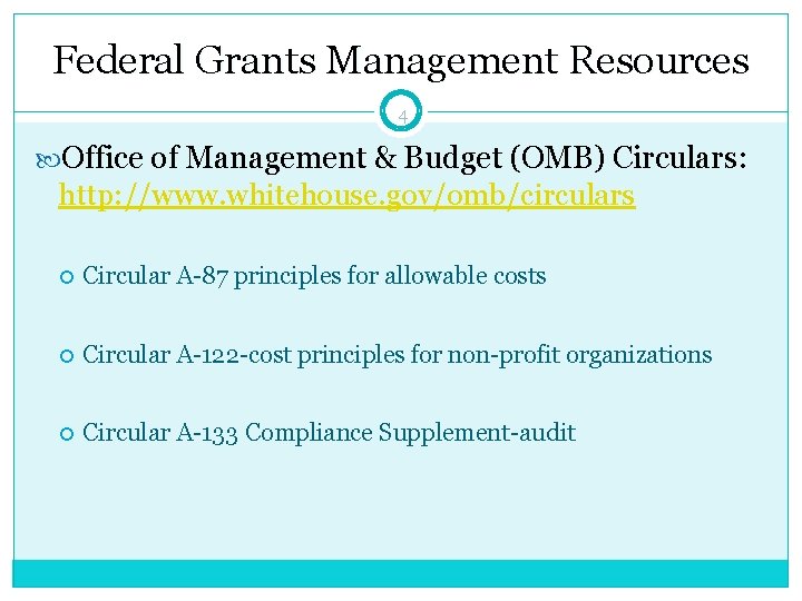 Federal Grants Management Resources 4 Office of Management & Budget (OMB) Circulars: http: //www.