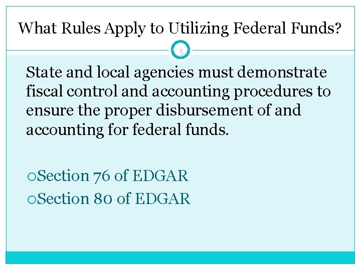 What Rules Apply to Utilizing Federal Funds? 5 State and local agencies must demonstrate