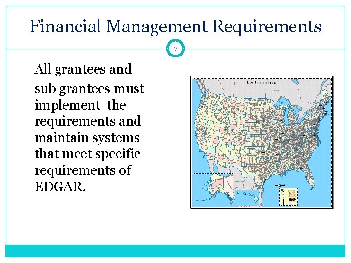 Financial Management Requirements 7 All grantees and sub grantees must implement the requirements and