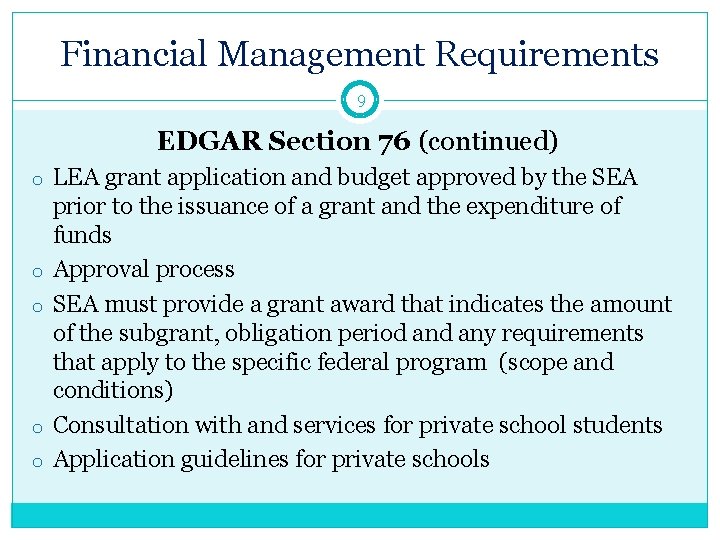 Financial Management Requirements 9 EDGAR Section 76 (continued) o LEA grant application and budget