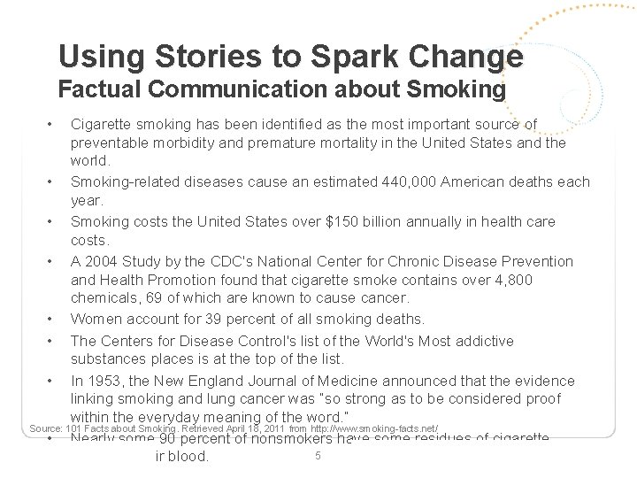 Using Stories to Spark Change Factual Communication about Smoking • Cigarette smoking has been
