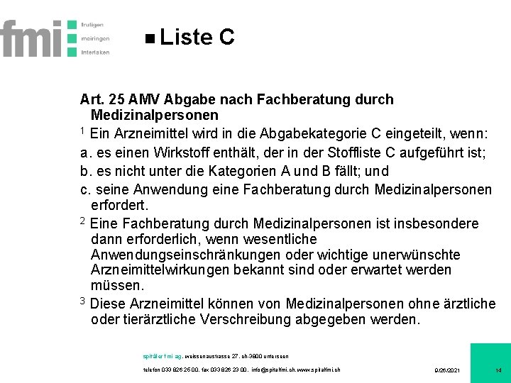 Liste C Art. 25 AMV Abgabe nach Fachberatung durch Medizinalpersonen 1 Ein Arzneimittel wird