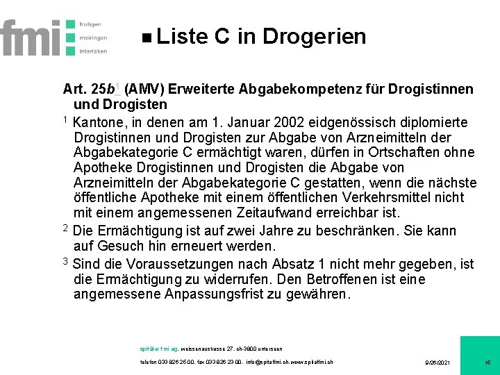 Liste C in Drogerien Art. 25 b 1 (AMV) Erweiterte Abgabekompetenz für Drogistinnen und