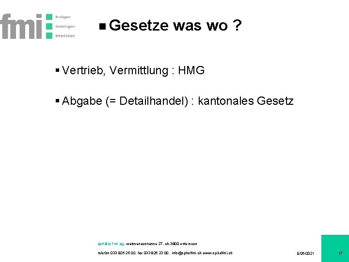 Gesetze was wo ? § Vertrieb, Vermittlung : HMG § Abgabe (= Detailhandel) :