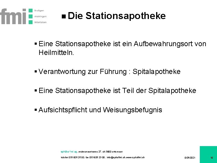 Die Stationsapotheke § Eine Stationsapotheke ist ein Aufbewahrungsort von Heilmitteln. § Verantwortung zur Führung