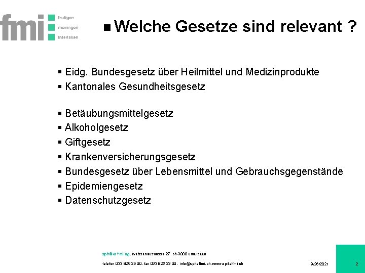 Welche Gesetze sind relevant ? § Eidg. Bundesgesetz über Heilmittel und Medizinprodukte § Kantonales