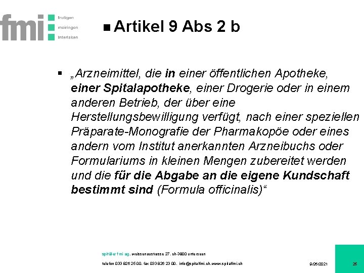 Artikel 9 Abs 2 b § „Arzneimittel, die in einer öffentlichen Apotheke, einer Spitalapotheke,
