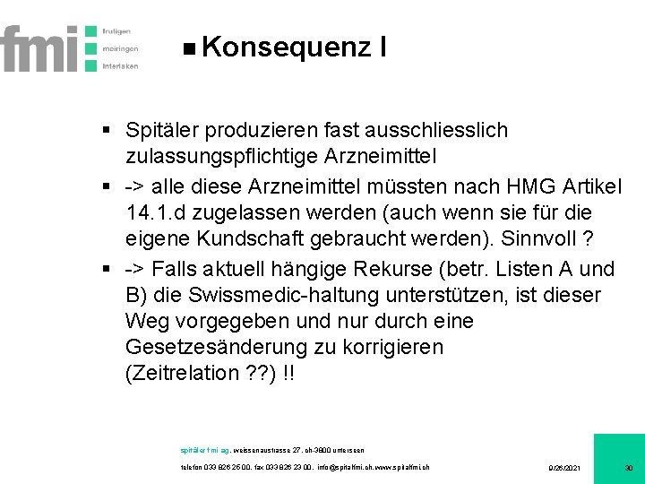 Konsequenz I § Spitäler produzieren fast ausschliesslich zulassungspflichtige Arzneimittel § -> alle diese Arzneimittel