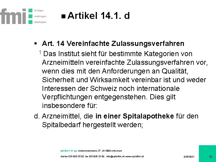 Artikel 14. 1. d § Art. 14 Vereinfachte Zulassungsverfahren 1 Das Institut sieht für