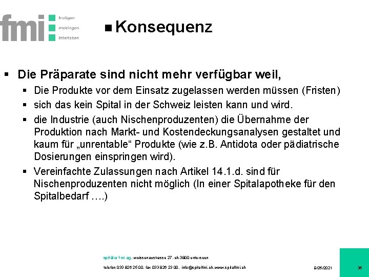 Konsequenz § Die Präparate sind nicht mehr verfügbar weil, § Die Produkte vor dem