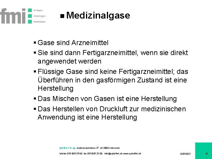 Medizinalgase § Gase sind Arzneimittel § Sie sind dann Fertigarzneimittel, wenn sie direkt angewendet