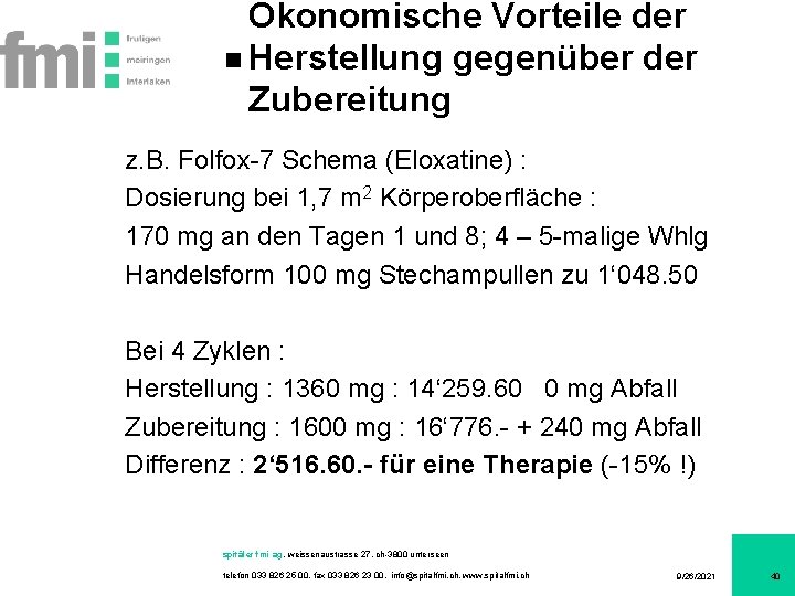 Ökonomische Vorteile der Herstellung gegenüber der Zubereitung z. B. Folfox-7 Schema (Eloxatine) : Dosierung