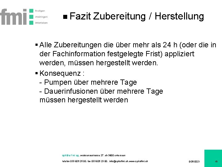 Fazit Zubereitung / Herstellung § Alle Zubereitungen die über mehr als 24 h (oder