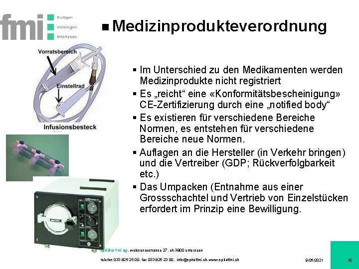 Medizinprodukteverordnung § Im Unterschied zu den Medikamenten werden Medizinprodukte nicht registriert § Es „reicht“