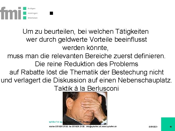 Um zu beurteilen, bei welchen Tätigkeiten wer durch geldwerte Vorteile beeinflusst werden könnte, muss