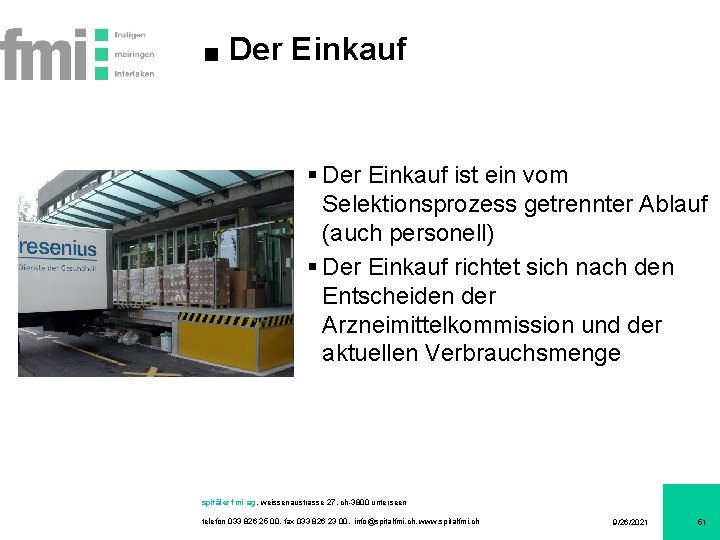 Der Einkauf § Der Einkauf ist ein vom Selektionsprozess getrennter Ablauf (auch personell) §