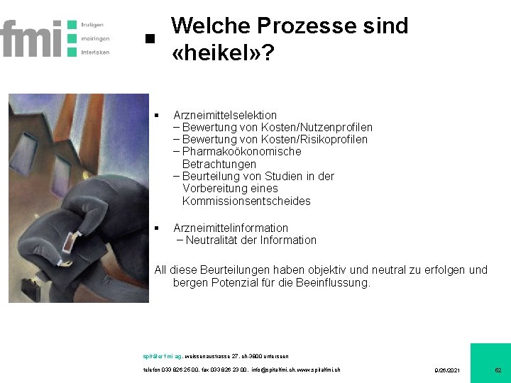 Welche Prozesse sind «heikel» ? § Arzneimittelselektion – Bewertung von Kosten/Nutzenprofilen – Bewertung von