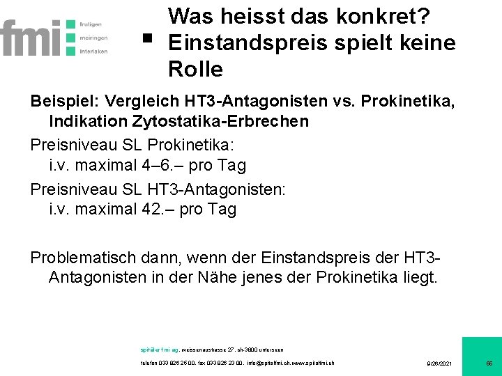 Was heisst das konkret? Einstandspreis spielt keine Rolle Beispiel: Vergleich HT 3 -Antagonisten vs.