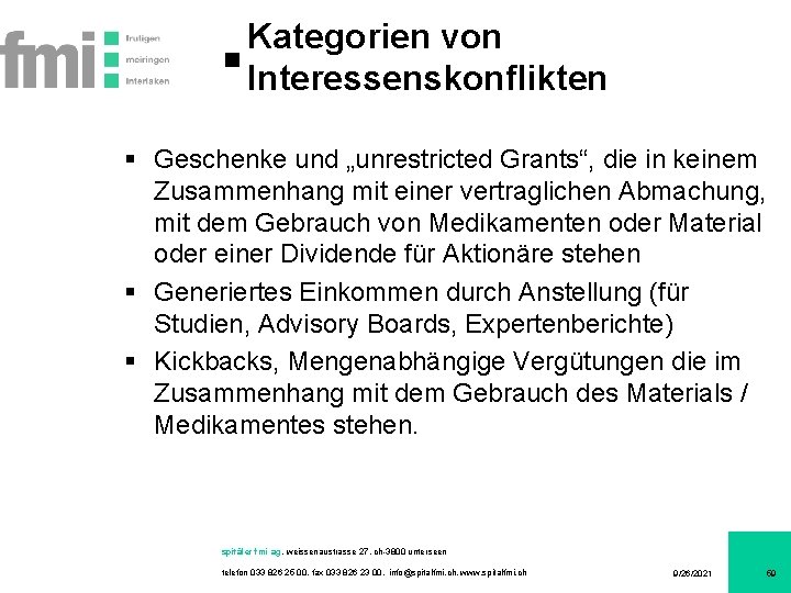 Kategorien von Interessenskonflikten § Geschenke und „unrestricted Grants“, die in keinem Zusammenhang mit einer