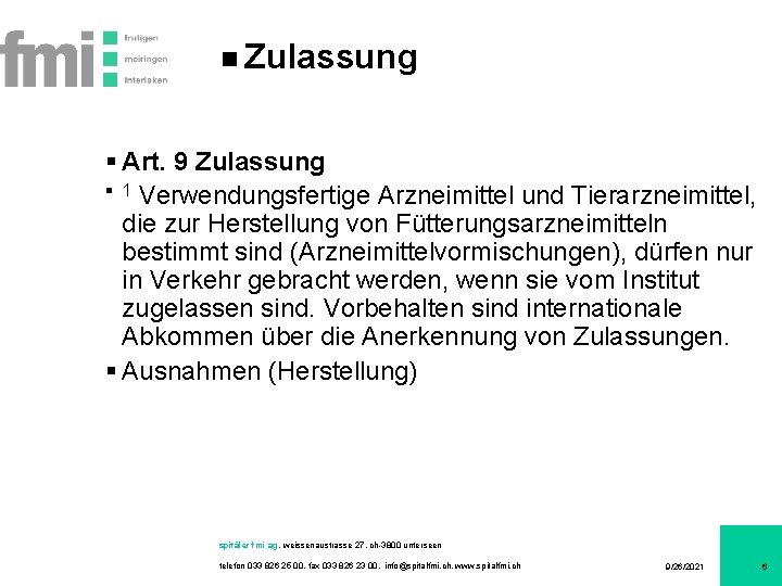 Zulassung § Art. 9 Zulassung § 1 Verwendungsfertige Arzneimittel und Tierarzneimittel, die zur Herstellung