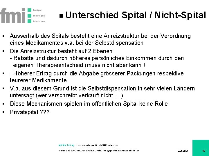 Unterschied Spital / Nicht-Spital § Ausserhalb des Spitals besteht eine Anreizstruktur bei der Verordnung