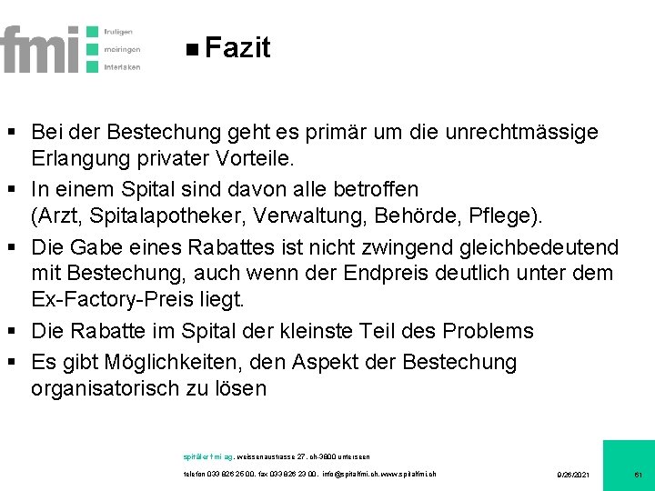 Fazit § Bei der Bestechung geht es primär um die unrechtmässige Erlangung privater Vorteile.