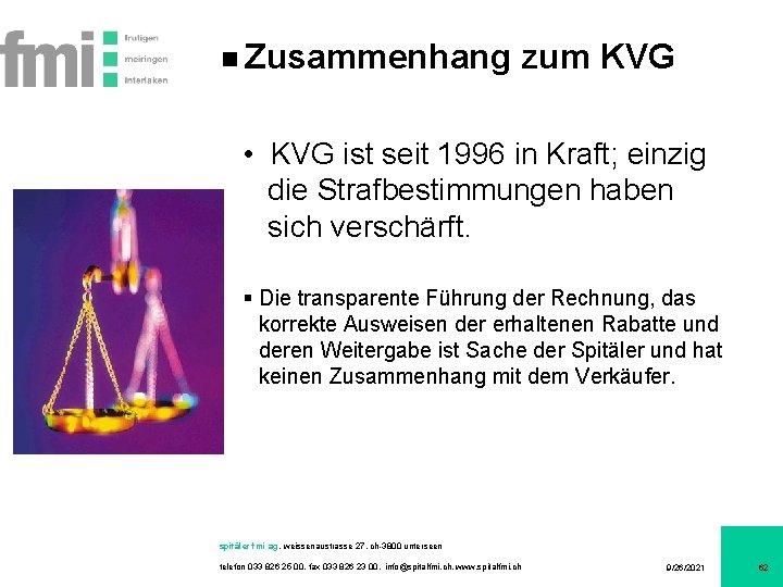 Zusammenhang zum KVG • KVG ist seit 1996 in Kraft; einzig die Strafbestimmungen haben