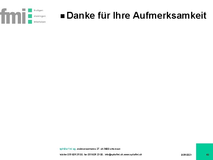 Danke für Ihre Aufmerksamkeit spitäler fmi ag, weissenaustrasse 27, ch-3800 unterseen telefon 033 826