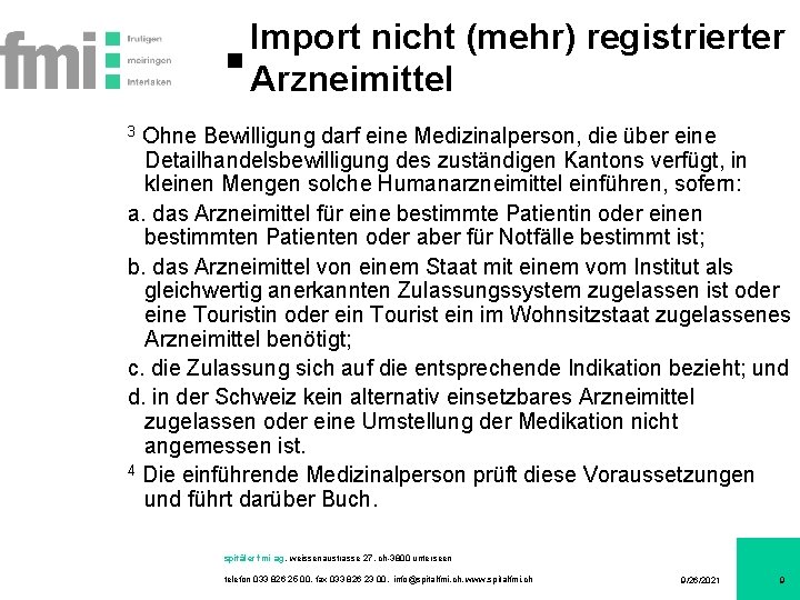 Import nicht (mehr) registrierter Arzneimittel Ohne Bewilligung darf eine Medizinalperson, die über eine Detailhandelsbewilligung
