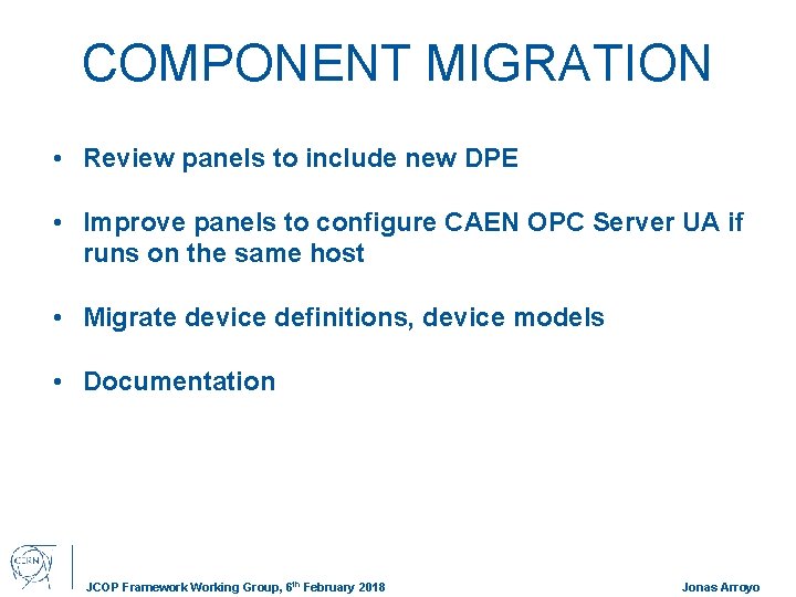 COMPONENT MIGRATION • Review panels to include new DPE • Improve panels to configure