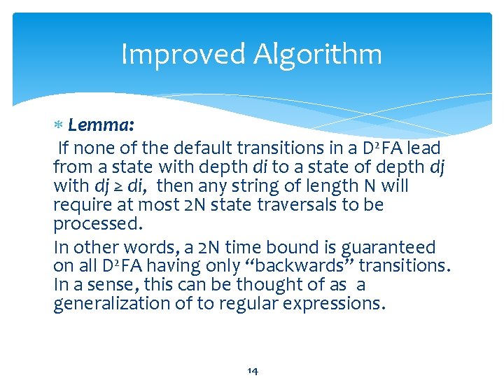 Improved Algorithm Lemma: If none of the default transitions in a D 2 FA
