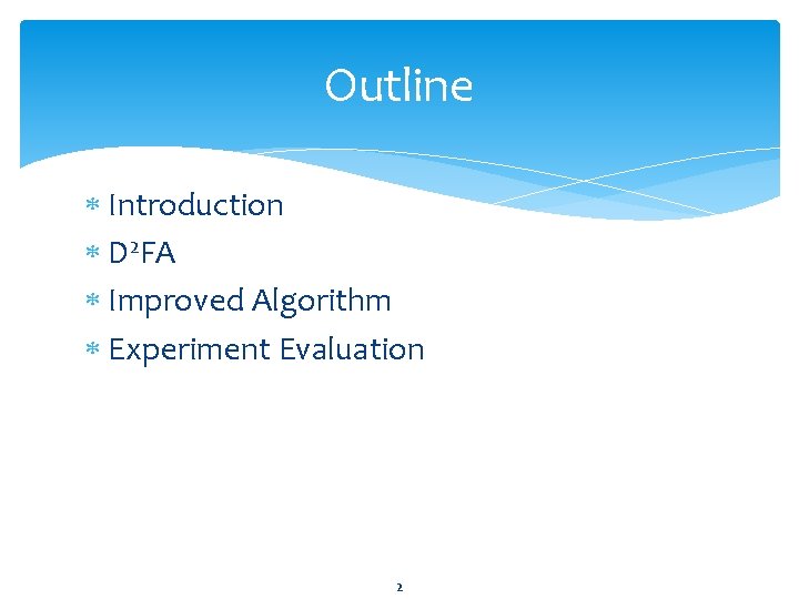 Outline Introduction D 2 FA Improved Algorithm Experiment Evaluation 2 
