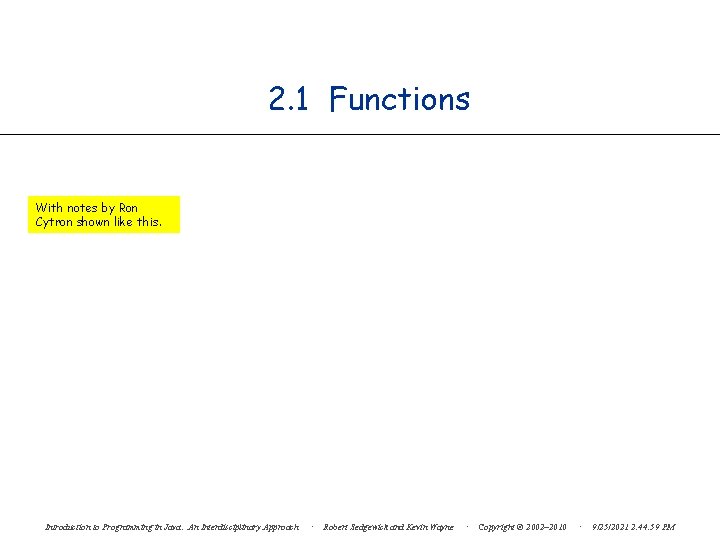 2. 1 Functions With notes by Ron Cytron shown like this. Introduction to Programming