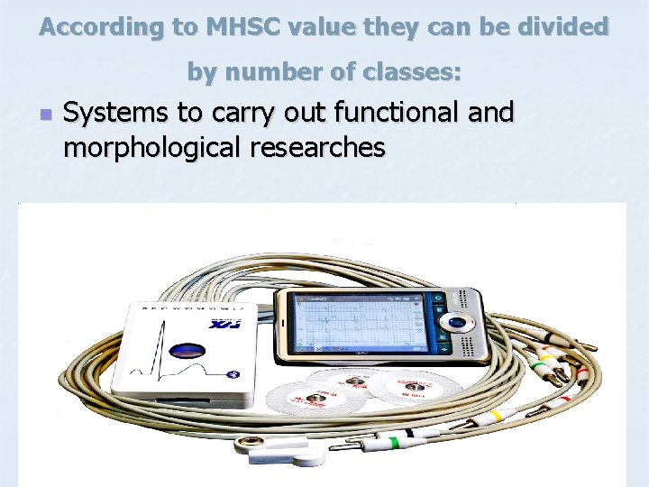 According to MHSC value they can be divided by number of classes: n Systems