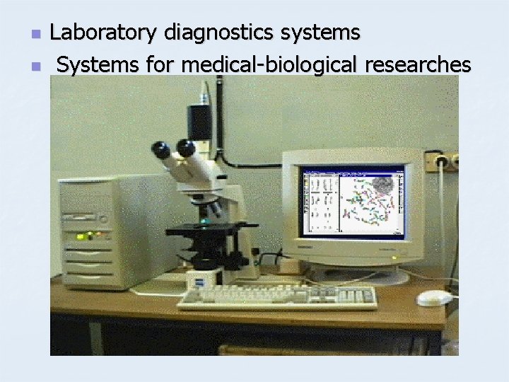 n n Laboratory diagnostics systems Systems for medical-biological researches 