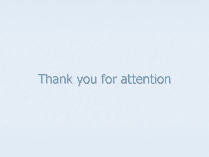 Thank you for attention 