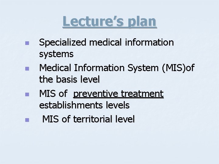 Lecture’s plan n n Specialized medical information systems Medical Information System (MIS)of the basis