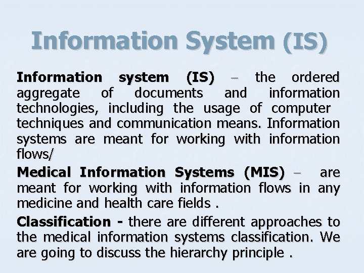 Information System (IS) Information system (IS) the ordered aggregate of documents and information technologies,