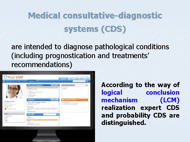 Medical consultative-diagnostic systems (CDS) are intended to diagnose pathological conditions (including prognostication and treatments’