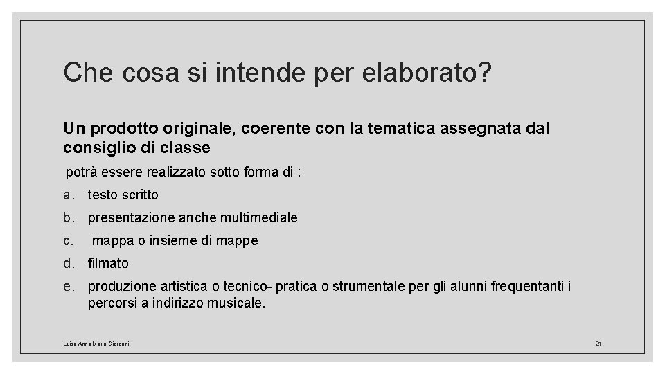 Che cosa si intende per elaborato? Un prodotto originale, coerente con la tematica assegnata