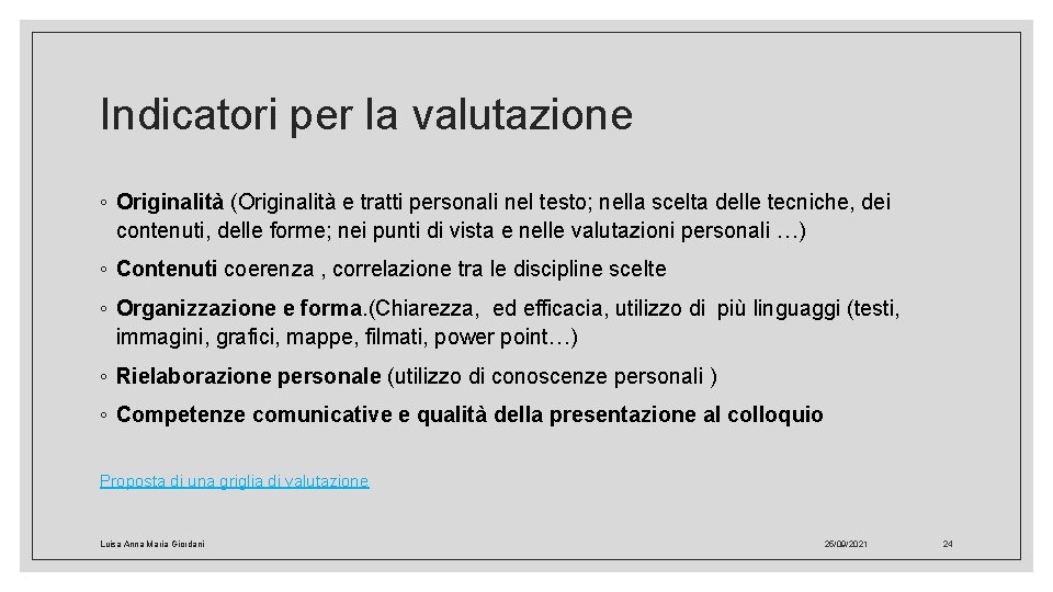 Indicatori per la valutazione ◦ Originalità (Originalità e tratti personali nel testo; nella scelta